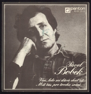 Pavel Bobek - Vím, kdo mi dává chuť žít / Mít čas pro trochu snění (SP)