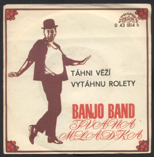 Banjo Band Ivana - Táhni věží / Vytáhnu rolety (SP)