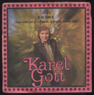 Karel Gott - Cestu znám jen já / Kdepak, ty ptáčku, hnízdo máš? (SP)
