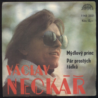 Václav Neckář - Mýdlový princ / Pár prostých řádků (SP)