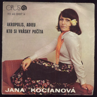 Jana Kociánová - Akropolis, adieu / Kto si vrásky počítá (SP)