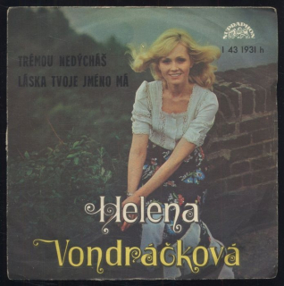 Helena Vondráčková - Trémou nedýcháš / Láska tvoje jméno má (SP)