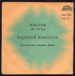 Petr Kotvald a Stanislav Hložek - Bantam (Oh, No No) / Pojízdný karneval (SP)