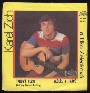Karel Zich - Takový nejsi (Ginny Come Lately) / Večeře v trávě (SP)