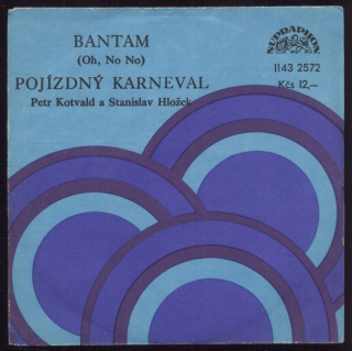 Petr Kotvald, Stanislav Hložek - Bantam (Oh, No No) / Pojízdný karneval (SP)