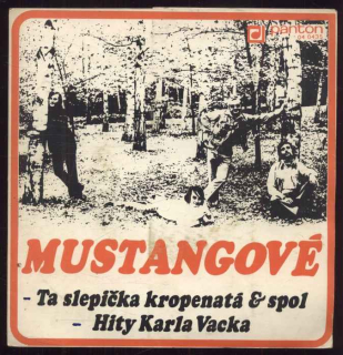 Mustangové - Ta slepička kropenatá & spol / Hity Karla Vacka (SP)