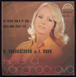 Helena Vondráčková a Jiří Korn - Já půjdu tam a ty tam / Málo mám lásky tvé (SP)