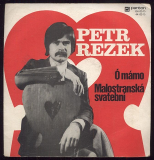 Petr Rezek - Ó mámo / Malostranská svatební (SP)
