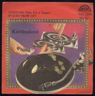 Kardinálové - Tango (No Time For a Tango) / Dvacet sedm let (SP)