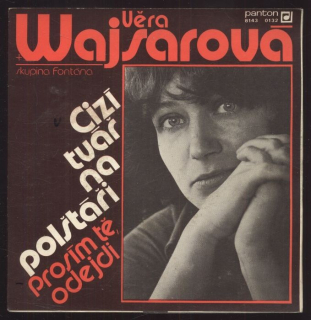 Věra Wajsarová - Cizí tvář na polštáři / Prosím tě, odejdi (SP)