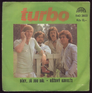 Turbo - Díky, já jdu dál / Růžový kavalír (SP)