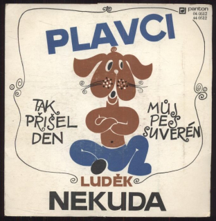 Plavci, Luděk Nekuda - Tak přišel den / Můj pes suverén (SP)