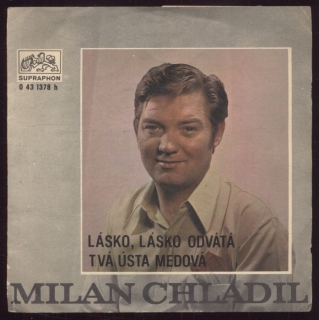 Milan Chladil - Lásko, lásko odvátá / Tvá ústa medová (SP)