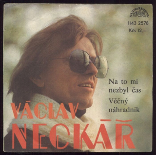 Václav Neckář - Na to mi nezbyl čas / Věčný náhradník (SP)