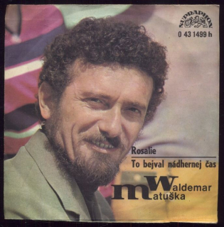 Waldemar Matuška - Rosalie / To bejval nádhernej čas (SP)