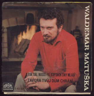 Waldemar Matuška - A tak dál nosíš po kapsách sny mládí / Závora tvůj dům chrání (SP)