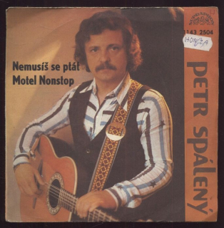Petr Spálený - Nemusíš se ptát / Motel Nonstop (SP)