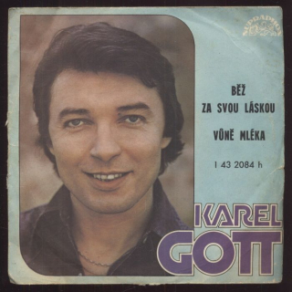 Karel Gott - Běž za svou láskou / Vůně mléka (SP)