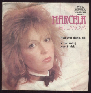 Marcela Holanová - Neznámá dámo, dík / V půl sedmý jede ti vlak (SP)