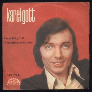 Karel Gott - Nápoj lásky č. 10 / V kartách já smůlu mám (SP)