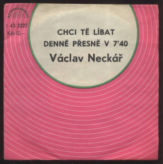 Václav Neckář - Chci tě líbat / Denně přesně v 7:40 (SP)