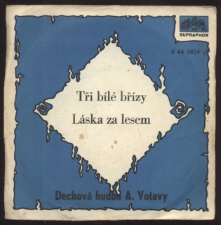Dechová hudba A. Votavy - Tři bílé břízy / Láska za lesem (SP)