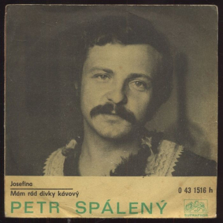 Petr Spálený - Josefína / Mám rád dívky kávový (SP)