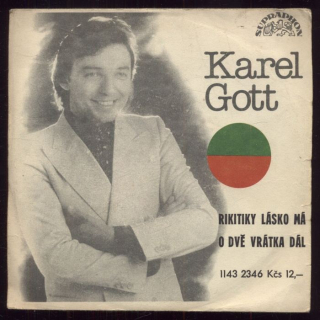 Karel Gott - Rikitiky lásko má / O dvě vrátka dál (SP)