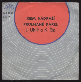 Jaroslav Uhlíř, Karel Šíp - Jsem nádraží / Prolhané karel (SP)