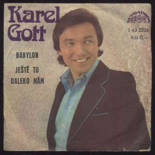 Karel Gott - Babylon / Ještě to daleko mám (SP)