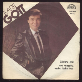 Karel Gott - Zůstanu svůj / Ani náhodou, nechci lásku tvou (SP)