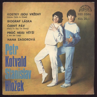 Petr Kotvald, Stanislav Hložek, Hana Zagorová - Kostky jsou vrženy; Biograf láska / Černý páv; Proč nejsi větší (SP)