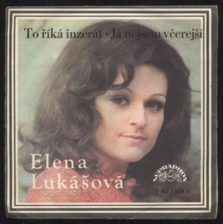 Elena Lukášová - To říká inzerát / Já nejsem včerejší (SP)