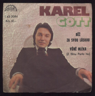 Karel Gott - Běž za svou láskou / Vůně mléka (SP)