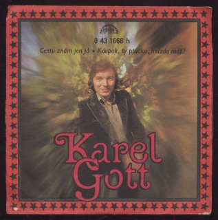 Karel Gott - Cestu znám jen já / Kdepak, ty ptáčku, hnízdo máš? (SP)