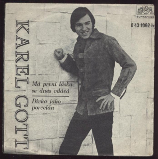 Karel Gott - Má první láska se dnes vdává / Dívka jako porcelán (SP)