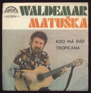 Waldemar Matuška - Kdo má rád / Tropicana (SP)