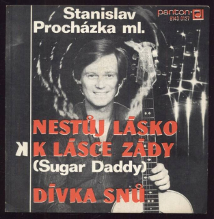 Stanislav Procházka ml. - Nestůj lásko k lásce zády / Dívka snů (SP)