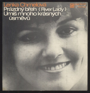 Lenka Chmelová - Prázdný břeh (River lady) / Umíš mnoho krásných úsměvů (SP)