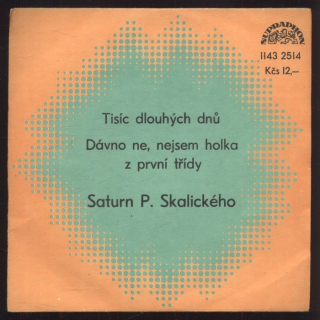 Saturn P. Skalického - Tisíc dlouhých dnů / Dávno ne, nejsem holka z první třídy (SP)