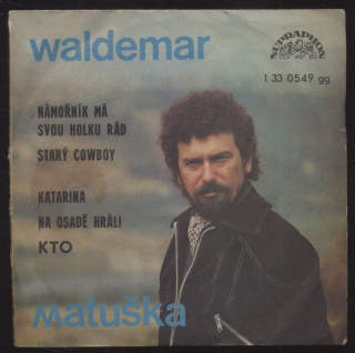 Waldemar Matuška, KTO - Námořník má svou holku rád; Starý cowboy / Katarina; Na osadě hráli (SP)