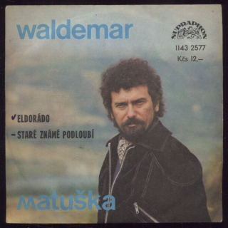 Waldemar Matuška - Eldorádo / Staré známé podloubí (SP)