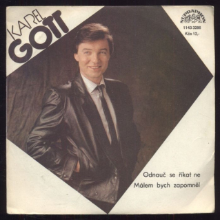 Karel Gott - Odnauč se říkat ne / Málem bych zapomněl (SP)