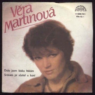 Věra Martinová - Dala jsem lásku řekám / Srdcem jsi zůstal u koní (SP)