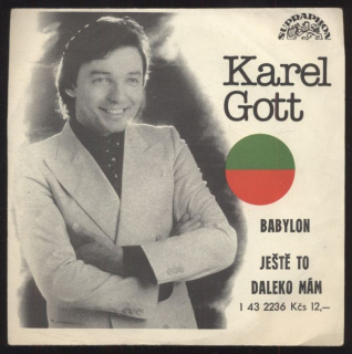 Karel Gott - Babylon / Ještě to daleko mám (SP)