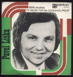 Pavel Liška - Berliniána / Ty nejsi typ na dlouhou pouť (SP)