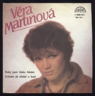 Věra Martinová - Dala jsem lásku řekám / Srdcem jsi zůstal u koní (SP)