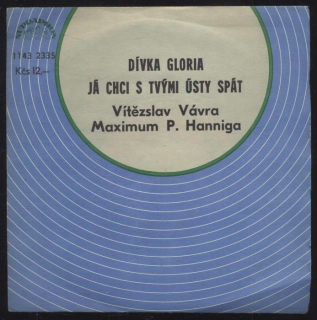Vítězslav Vávra a Maximum - Dívka Gloria / Já chci s tvými ústy spát (SP)