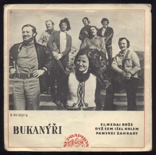 Bukanýři - Ej, nedaj Bože / Dyž sem išel kolem panskej zahrady (SP)