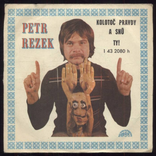 Petr Rezek - Kolotoč pravdy a snů / Ty! (SP)